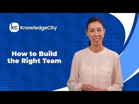 How to Build the Right Team | KnowledgeCity