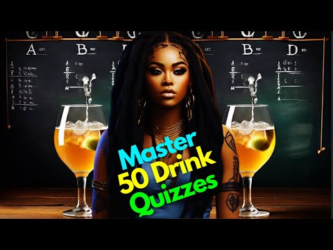 Master 50 Drink Quizzes #SubscribeNow