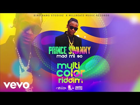 Prince Swanny - Mad Mi So (Multi Color Riddim)