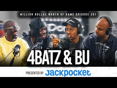 4BATZ & BU: MILLION DOLLAZ WORTH OF GAME EPISODE 301