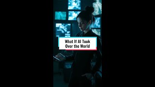 What If AI Took Over the World