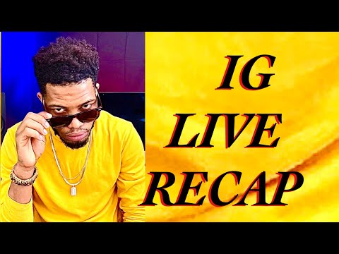 Ig live Recap