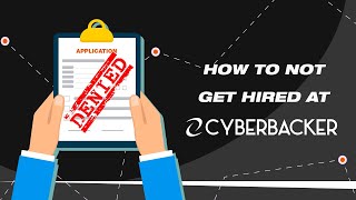 HOW TO NOT GET HIRED AT CYBERBACKER? 🤔