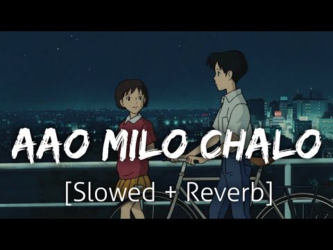 Aao Milo Chalo [Slowed+Reverb] | Jab We Met | Textaudio | Revibe