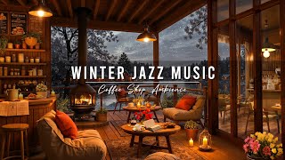 Relaxing Jazz Instrumental Music & Cozy Winter Coffee Shop Ambience ⛄ Warm Jazz Music to Study, Work