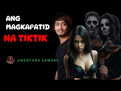 ANG MAGKAPATID NA TIKTIK | KWENTONG ASWANG (ASWANG TRUE STORY)