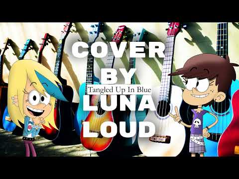 Tangled Up In Blue Cover by Luna Loud