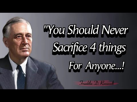 Never Sacrifice 4 Things For Anyone || Franklin D Roosevelt Quotes in English With Life Lesson's