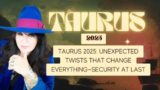 Taurus Horoscope 2025: Unexpected Twists That Change Everything—Security at last!