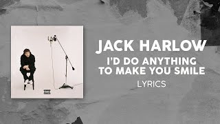 Jack Harlow - I'd Do Anything To Make You Smile (LYRICS)