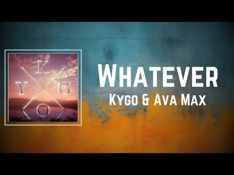 Kygo & Ava Max - Whatever (Lyrics)