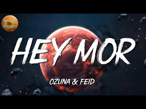 ♩ Ozuna Ft. Feid - Hey Mor | Bad Bunny, Sech, Mora (Letra\Lyrics)