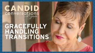 Candid Conversations: Gracefully Handling Transitions | Joyce Meyer