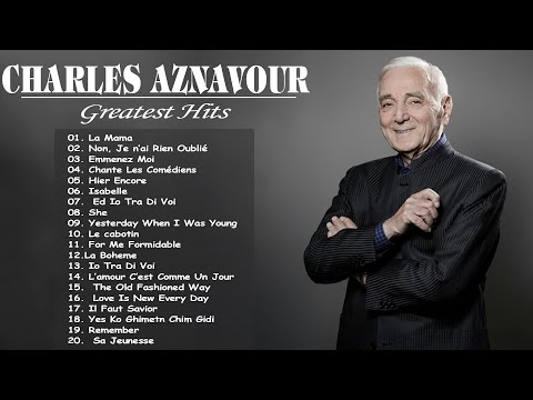 Les chansons inoubliables de Charles Aznavour - Charles Aznavour Les plus belles chansons