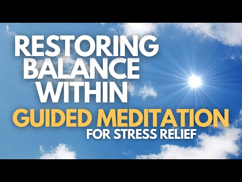 Restoring Balance Within: Guided Meditation For Stress Relief