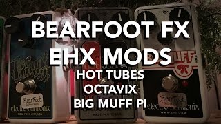 EHX BearFoot FX "BJF" Mods - Hot Tubes & Octavix & Big Muff Pi