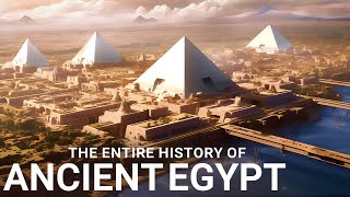 The ENTIRE History of Egypt | Ancient Civilizations Documentary