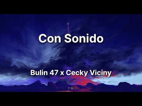 Con Sonido - Bulin 47 x Ceky Viciny (Letras/Lyrics)