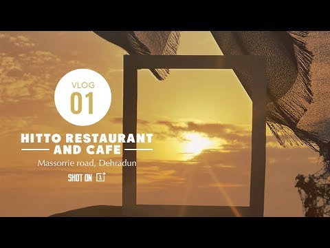 Hitto Restaurant and Cafe | Cinematic | Dehradun | Shot On OnePlus 6