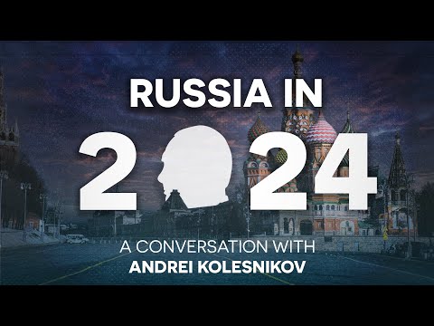 2024: Russia's decisive year - A conversation with Andrei Kolesnikov