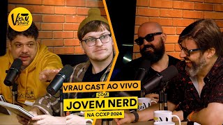 VRAU CAST: JOVEM NERD DIRETO DA CCXP #PortaNaCCXP