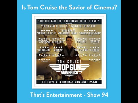 Is Tom Cruise the Savior of Cinema?  - That's Entertainment Show 94