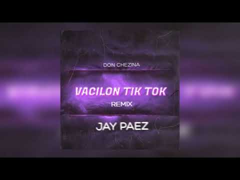 DON CHEZINA - VACILON TIK TOK x Jay PaeZ