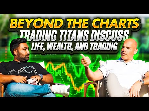 Beyond the Charts: Trading Titans Discuss Life, Wealth, and Trading