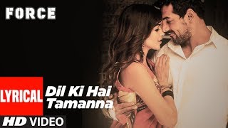 Dil Ki Hai Tamanna Lyrical Video | Force | John Abraham, Genelia D'Souza