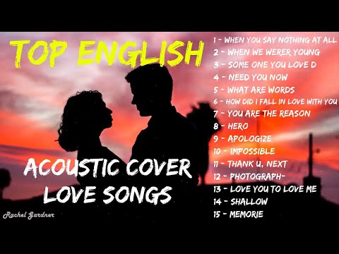 Top English Acoustic Cover Love Songs 2021- Ballad Guitar Acoustic Music Cover Of Popular Songs Ever