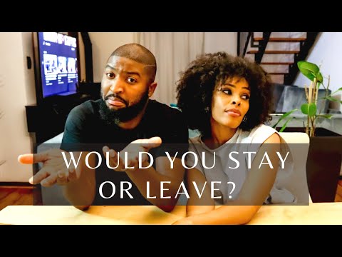 WOULD YOU STAY OR LEAVE?