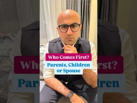 Who Comes First? Parents, Children or Spouse | Business | Sarthak Ahuja