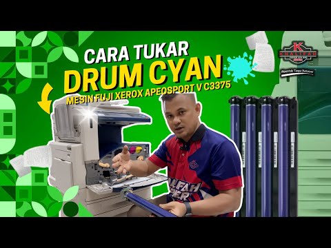 TUTORIAL CARA TUKAR DRUM (CYAN) PADA MESIN FUJI XEROX APEOSPORT V C3375 | KCSB TUTORIAL