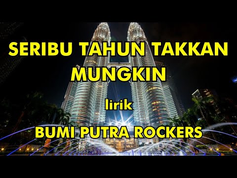 Lagu Malaysia SERIBU TAHUN TAKKAN MUNGKIN lirik  BUMI PUTRA ROCKERS (Lirik Lagu)MUSIK MALAYSIA LIRIK