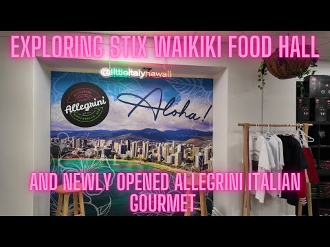 Stix Waikiki Food Hall and the new Allegrini Italian Shop-Waikiki in November! A good time to visit?