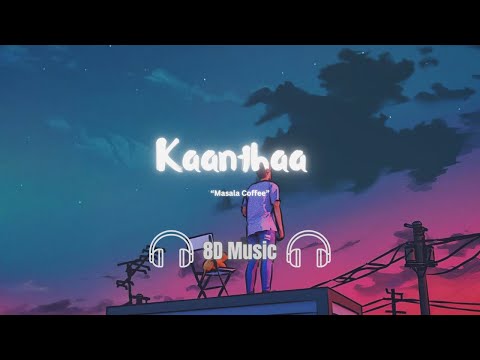 Kaanthaa - Masala Coffee | 8D Music #headphones