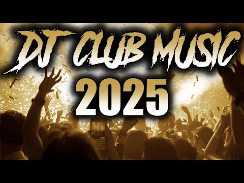 DJ CLUB MUSIC 2025 - Mashups & Remixes of Popular Songs 2025 | DJ Remix Club Music Dance Mix 2024 🥳