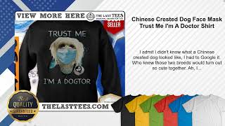 Chinese Crested Dog Face Mask Trust Me I'm A Doctor Shirt