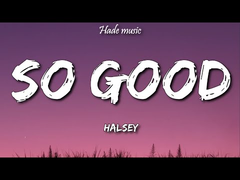 Halsey - So Good (Lyrics)