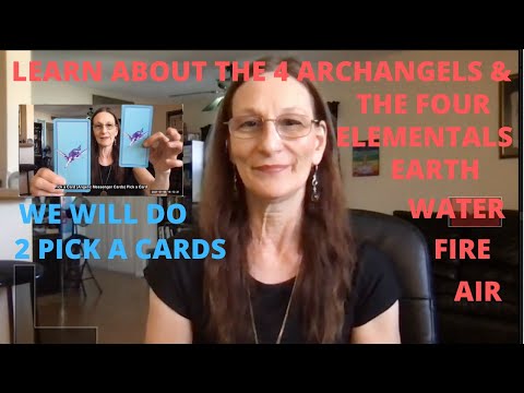 LEARN ABOUT 4 ARCHANGELS, 4 ELEMENTALS AND 2 TAROT PICK A CARDS