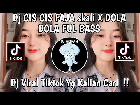 DJ CIS CIS FAJA SKLI X DOLA DOLA FUL BASS, VIRAL TIK TOK YG KALIAN CARI CARI  !!