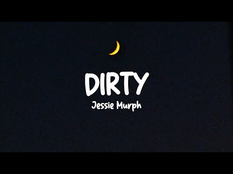 Jessie Murph - Dirty (Lyrics) full version