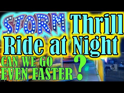 STORM Thrill Ride At Night: Can We Go Even Faster?