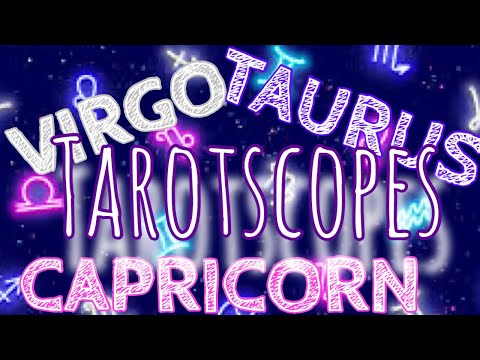 VIRGO • CAPRICORN • TAURUS TAROTSCOPES