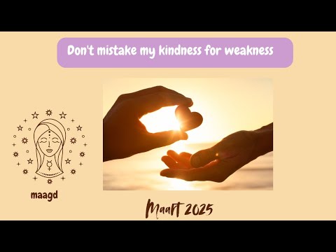 MAAGD TAROT MAART 2025   Don't mistake my kindness for weakness