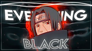 Naruto - Uchiha Clan Edit | Everything Black [Edit/AMV]!