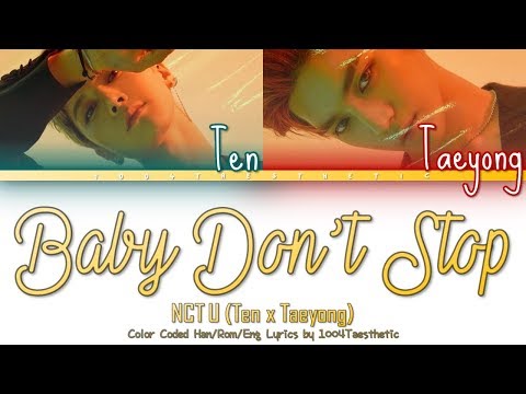 NCT U/Ten&Taeyong (엔씨티 유/텐x태용) - Baby Don’t Stop (베이비 돈트 스탑) Color Coded Han/Rom/Eng Lyrics