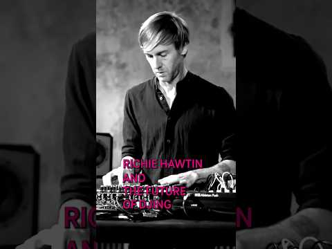 Richie Hawtin on the future of DJing (2018)