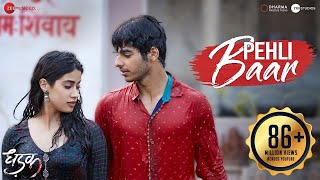 Pehli Baar - Full Video | Dhadak | Ishaan & Janhvi | Ajay-Atul | Amitabh Bhattacharya