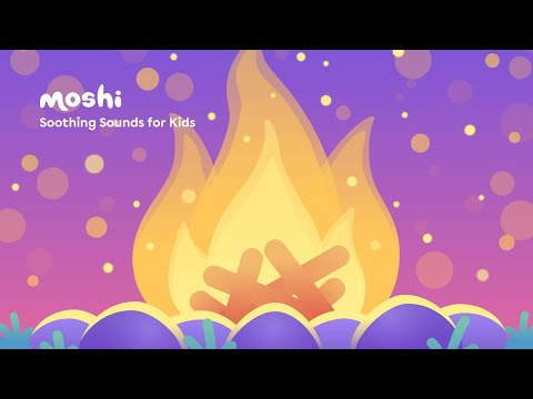 Soothing Sleep Sounds for Kids – Calming Moshi Camp Fire | Moshi Kids